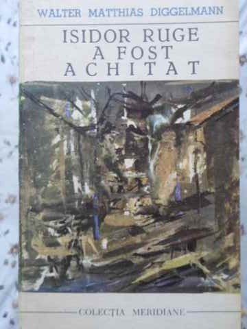 ISIDOR RUGE A FOST ACHITAT-WALTER MATTHIAS DIGGELMANN-119444