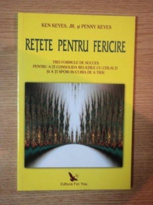 RETETE PENTRU FERICIRE de KEN KEYES JR , PENNY KEYES foto