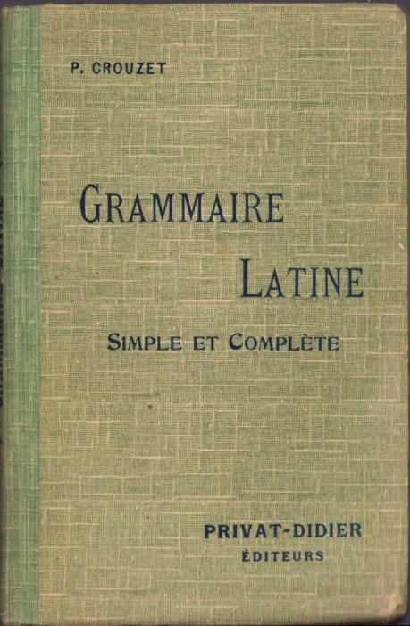 HST C3836 Grammaire latine simple et complete 1922 Crouzet
