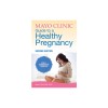 Mayo Clinic Guide to a Healthy Pregnancy, 2nd Edition: Revised &amp; Updated - Fertilitate, Ingrijire Prenatala, Sarcina Sanatoasa, Calendar Sarcina