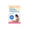 Mayo Clinic Guide to a Healthy Pregnancy: 2nd Edition: Fully Revised and Updated