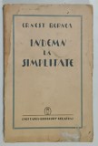 INDEMN LA SIMPLITATE, MARTURISIRI PENTRU UN OM NOU de ERNEST BERNEA , 1941, PREZINTA URME DE UZURA SI PETE