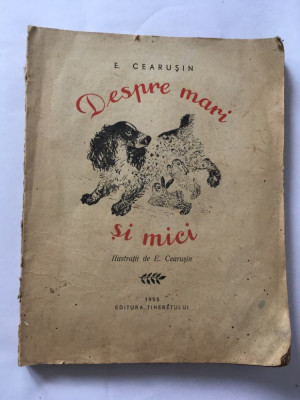 Despre Mari Si Mici - Cearusin, Editura Tineretului 1955 foto