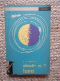 Obiectivul nr. 1, Luna - D. St. Andreescu - Carte Astronomie