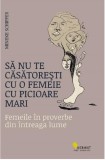 Sa nu te casatoresti cu o femeie cu picioare mari - Mineke Schipper - Editura Vellant