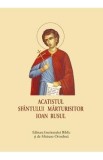 Acatistul Sfantului Marturisitor Ioan Rusul