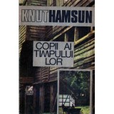 Knut Hamsun - Copii ai timpului lor - 120899