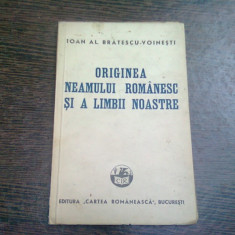 ORIGINEA NEAMULUI ROMANESC SI A LIMBII NOASTRE - IOAN AL. BRATESCU VOINESTI