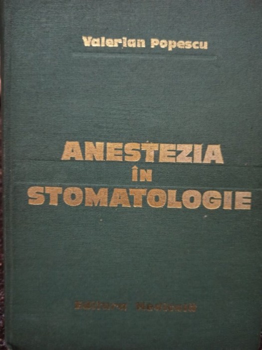 Valerian Popescu - Anestezia in stomatologie (Editia: 1971)