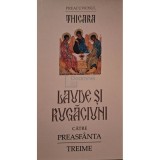 Preacuvios Thicara - Laude si rugaciuni catre Preasfanta Treime (Editia: 2013)