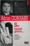 Sic transit gloria... Cronica subiectiva a unui cincinal in trei ani si jumatate &ndash; Adrian Cioroianu