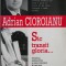 Sic transit gloria... Cronica subiectiva a unui cincinal in trei ani si jumatate &ndash; Adrian Cioroianu