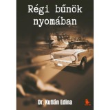 R&eacute;gi bűn&ouml;k nyom&aacute;ban - Dr. Kutl&aacute;n Edina