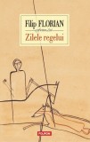 Zilele regelui - Filip Florian