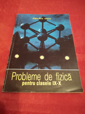 PROBLEME DE FIZICA PENTRU CLASELE IX-X EMILIAN MICU PORTO-FRANCO 1993 foto