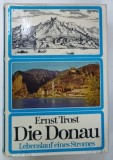 DIE DONAU , LEBENSLAUF EINES STROMES ( DUNAREA , PARCURSUL UNUI FLUVIU ) von ERNST TROST , 1968 * TEXT IN LIMBA GERMANA