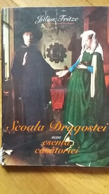 Julius Fritze - Scoala dragostei sau esenta casatoriei psihologia cuplului sexul foto