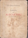 AS - ELENA RĂDULESCU-POGONEANU - VIEAȚA LUI ALECSANDRI