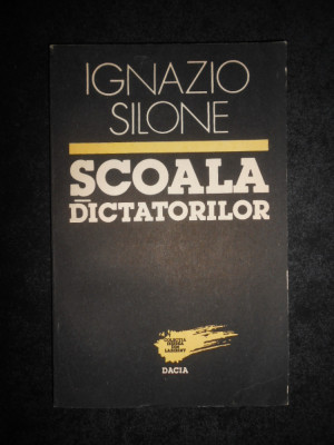 Ignazio Silone - Scoala dictatorilor foto