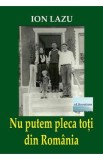 Nu putem pleca toti din Romania - Ion Lazu