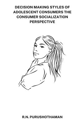 Decision Making Styles of Adolescent Consumers the Consumer Socialization Perspective foto