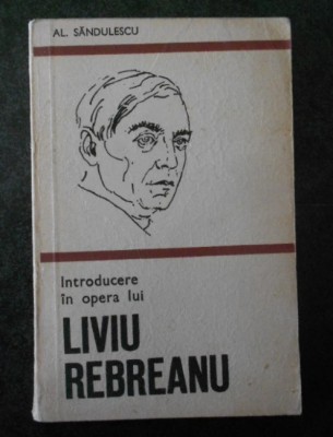 Introducere &amp;icirc;n opera lui Liviu Rebreanu / Al. Sandulescu foto