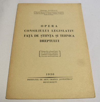 O. Ionescu - Opera consiliului legislativ fata de stiinta dreptului 1936 foto