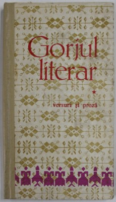 GORJUL LITERAR , VERSURI SI PROZA , editie ingrijita de TITU RADOI , 1969 foto