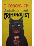 D. Ceacanica - Amintirile unui criminalist (editia 1995)