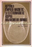Actiunea Campului Magnetic Si Electromagnetic Asupra Organismelor Animale - Petr