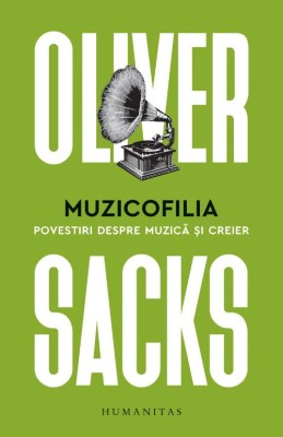 Muzicofilia. Povestiri despre muzica si creier &amp;ndash; Oliver Sacks foto