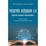 Vezetői sz&eacute;kben 2.0 - Egyetemi kalandok d&ouml;nt&eacute;shoz&oacute;k&eacute;nt. &Uacute;jabb t&ouml;rt&eacute;netek az &eacute;rzelem &eacute;s &eacute;rtelem hat&aacute;rvid&eacute;k&eacute;ről - M&eacute;sz&aacute;ros J&oacute;zsef