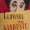 Ion Calugaru - Clownul care gandeste (Editura de Stat, 1949, prima editie/princeps) clovnul literatura avangarda Charlie Chaplin