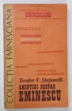 AMINTIRI DESPRE EMINESCU , TEODOR V. STEFANELLI , SERIA &#039; EMINESCIANA &#039; , NR. 31 , 1983