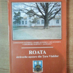 ROATA STRAVECHE ASEZAREA DIN TARA VLAHILOR , MONOGRAFIE de CONSTANTIN STANESCU , MARIN STANESCU , ION STANESCU , GHEORGHE MARINICA , Ploiesti 2007