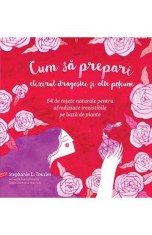 Cum sa prepari elixirul dragostei si alte potiuni - Stephanie L. Tourles, Curtea Veche