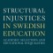 Structural Injustices in Swedish Education: Academic Selection and Educational Inequalities