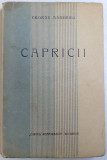 CAPRICII de GEORGE MAGHERU , EDITIA I , NUMEROTATA 62 / 500 , 1929