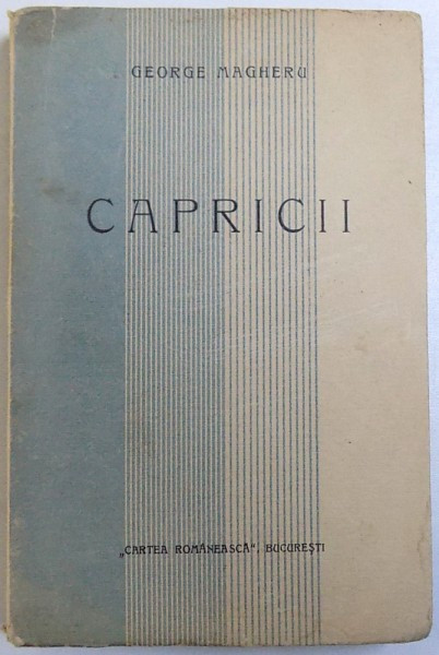CAPRICII de GEORGE MAGHERU , EDITIA I , NUMEROTATA 62 / 500 , 1929