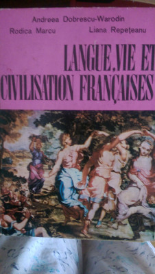 Langue vie et civilisation francaises A.Dobrescu-Warodin,R.Marcu,L,Repeteanu foto