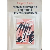 Grigore Smeu - Sensibilitatea estetica romaneasca (Editia: 1984)