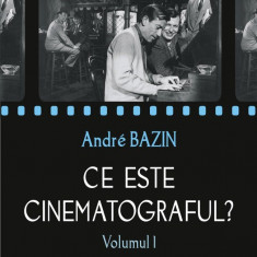 Ce este cinematograful? Volumul I Andre Bazin