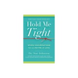 Hold Me Tight: Seven Conversations for a Lifetime of Love