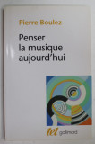 PENSER LA MUSIQUE AUJOURD &#039; HUI par PIERRE BOULEZ , 1963