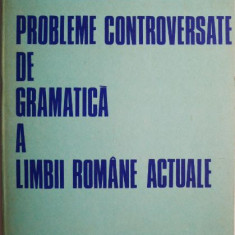 Probleme controversate de gramatica a limbii romane actuale – Gh. D. Trandafir