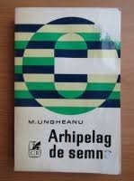 Arhipelag de semne - M. Ungheanu foto