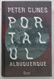 PORTALUL ALBUQUERQUE de PETER CLINES , 2021