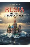 Rusia. Viziuni transoceanice - Czeslaw Milosz