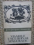 Visarile unui hoinar singuratic - Jean Jacques Rousseau