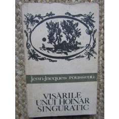 Visarile unui hoinar singuratic - Jean Jacques Rousseau